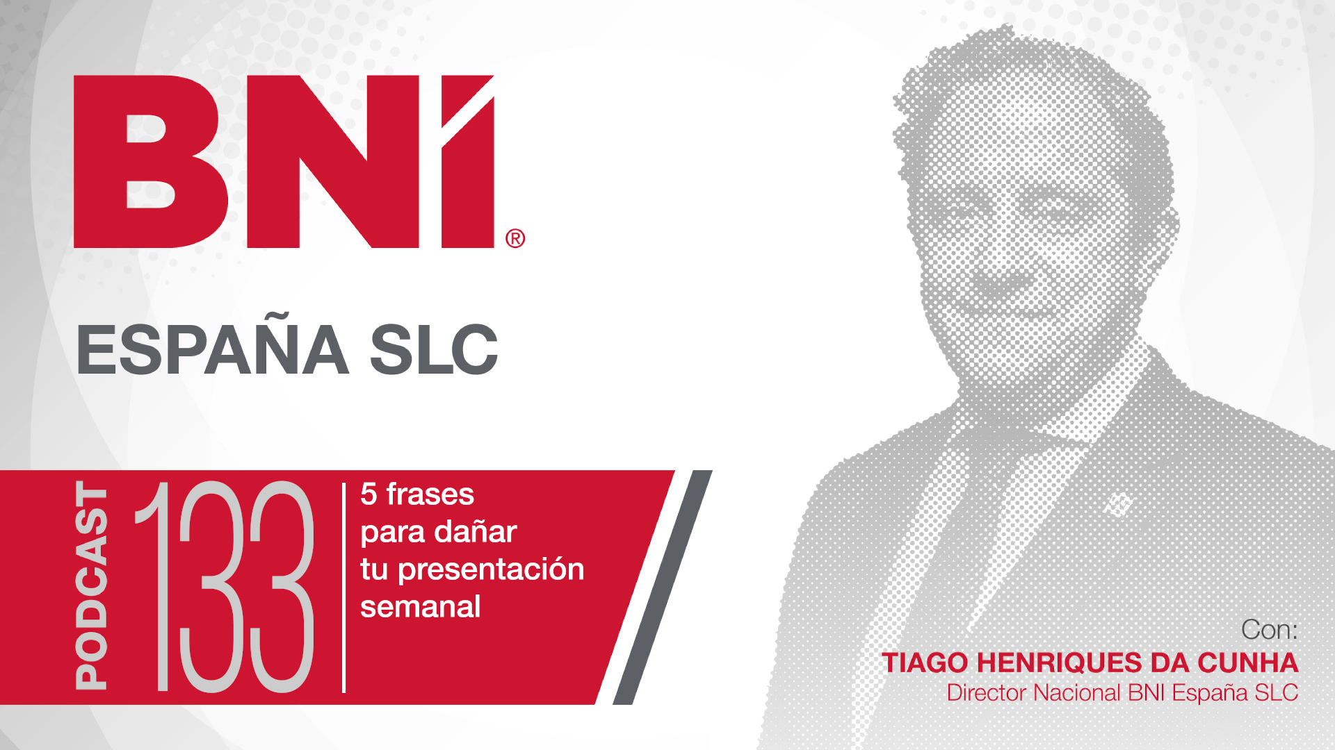 Tiago Henriques Da Cunha Director Nacional BNI España - Podcast 133